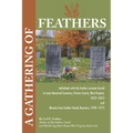 A Gathering of Feathers: Individuals with the Feather surname buried in Lenox Memorial Cemetery, Preston County, W.Va., 1832-2023 and Minutes from Fea