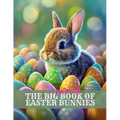 The Big Coloring Book of Easter Bunnies: Great for kids AND adults!