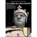 Le guerre di Carlo d'Angiò: Dalle battaglie di Benevento e Tagliacozzo alla guerra dei Vespri: l'epopea dimenticata del più grande sovrano del sud