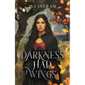 If the Darkness Had Wings