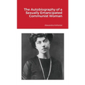 The Autobiography of a Sexually Emancipated Communist Woman