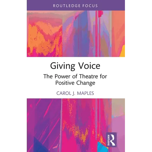 Giving Voice: The Power of Theatre for Positive Change