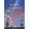 Between Two Worlds