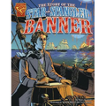 The Story of the Star-Spangled Banner