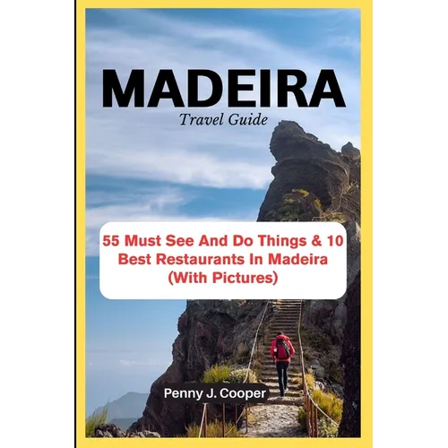 MADEIRA Travel Guide: 55 Must See And Do Things & 10 Best Restaurants In Madeira (With Pictures)