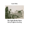 The Light Breaks Open: Tales of a different dreaming