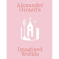 Alexander Girard's Imagined Worlds