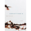 Arrhythmia: Poems