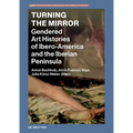 Turning the Mirror: Gendered Art Histories of Ibero-America and the Iberian Peninsula