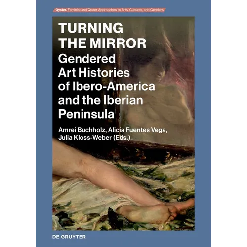 Turning the Mirror: Gendered Art Histories of Ibero-America and the Iberian Peninsula