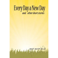 Every Day a New Day: and other short stories.