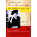 Leadership the Eleanor Roosevelt Way: Timeless Strategies from the First Lady of Courage