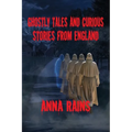 Ghostly Tales And Curious Stories From England