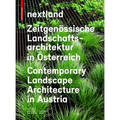 Nextland: Zeitgenössische Landschaftsarchitektur in Österreich / Contemporary Landscape Architecture in Austria
