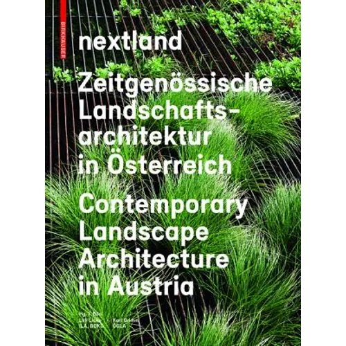 Nextland: Zeitgenössische Landschaftsarchitektur in Österreich / Contemporary Landscape Architecture in Austria