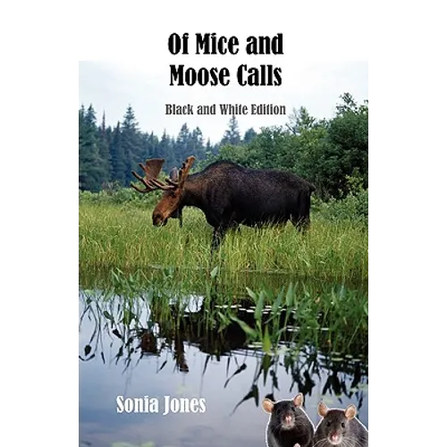 Of Mice and Moosecalls (Black and White Edition)