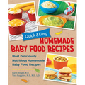 Quick and Easy Homemade Baby Food Recipes: Most Deliciously Nutritious Homemade Baby Food Recipes