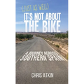 (Just As Well) It's Not About The Bike: A Journey Across Southern Spain