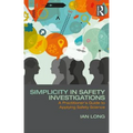 Simplicity in Safety Investigations: A Practitioner's Guide to Applying Safety Science