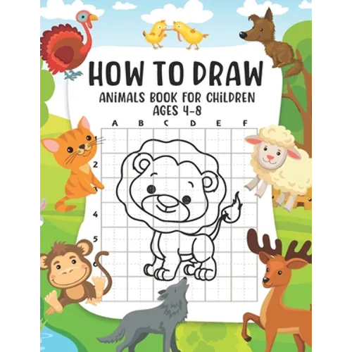 How to Draw Animals Book For Children Ages 4-8: A Fun and Simple Step-by-Step Guide for Children to Learn How to Draw Animals, Dog, Cat, Pig, and More