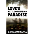 Love's Nettle Orchard & Paradise: Paramour & Paranoia