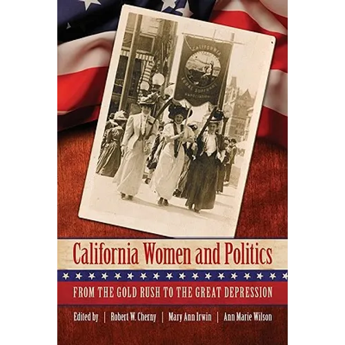 California Women and Politics: From the Gold Rush to the Great Depression