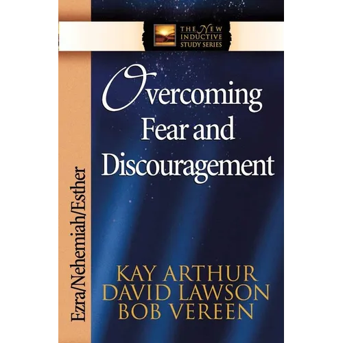 Overcoming Fear and Discouragement: Ezra/Nehemiah/Esther