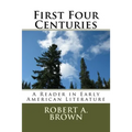 First Four Centuries: A Reader in Early American Literature