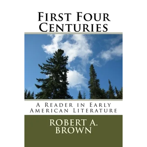 First Four Centuries: A Reader in Early American Literature