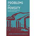 Problems of Poverty - An Inquiry Into The Industrial Condition of the Poor: With an Excerpt From Imperialism, The Highest Stage of Capitalism By V. I.