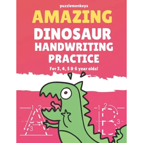 Amazing Dinosaur Handwriting Practice for 3, 4, 5 & 6 year olds!: Colouring Pages - Over 100 Pages - Letter Tracing