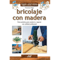 Bricolaje con madera: Guía práctica para construir y reparar con calidad profesional