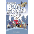Canadian Boys Who Rocked the World: Volume 2
