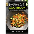 Vegetarian Wok Cookbook: 50 Recipes For Greens Tofu And Plant Based Asian Dishes