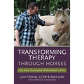 Transforming Therapy through Horses: Case Stories Teaching the EAGALA Model in Action