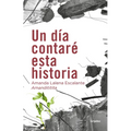 Un Día Contaré Esta Historia / One Day I Will Tell This Story