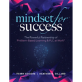 Mindset for Success: The Powerful Partnership of Problem-Based Learning and PLC at Work(r) (Create Collaborative Teams with a Problem-Based Learning M