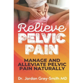 Relieve Pelvic Pain: Manage and Alleviate Pelvic Pain Naturally