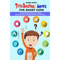 Trivia Question & Answers for Smart Kids: Over 300 Trivia Questions And Answers For Children(Nature, History, Space, Math, Animals, Bugs, Movies and S