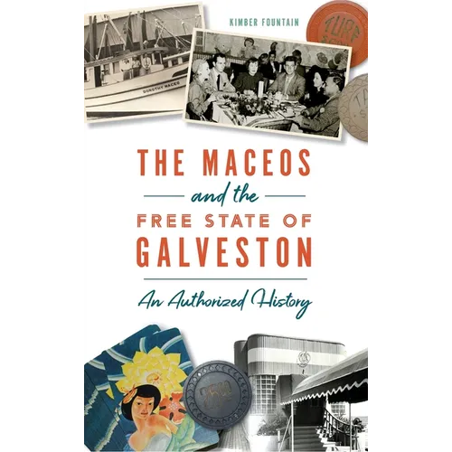 Maceos and the Free State of Galveston: An Authorized History