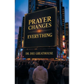 Prayer Changes Everything