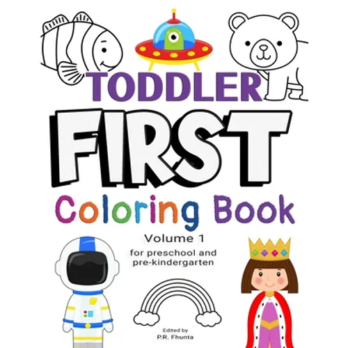 Toddler First Coloring Book, Volume 1: for Preschool and Pre-Kindergarten