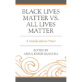Black Lives Matter vs. All Lives Matter: A Multidisciplinary Primer