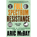 Full Spectrum Resistance, Volume Two: Actions and Strategies for Change