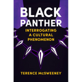 Black Panther: Interrogating a Cultural Phenomenon
