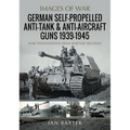 German Self-Propelled Anti-Tank and Anti-Aircraft Guns, 1939-1945