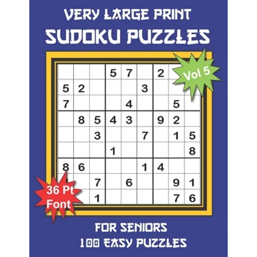 Very Large Print Sudoku Puzzles for Seniors: 100 Easy Sudoku for Adults: One Extra Large Print Puzzle Per Page and Space for Working Out the Answers,