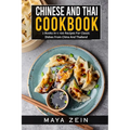 Chinese And Thai Cookbook: 2 Books In 1: 100 Recipes For Classic Dishes From China And Thailand