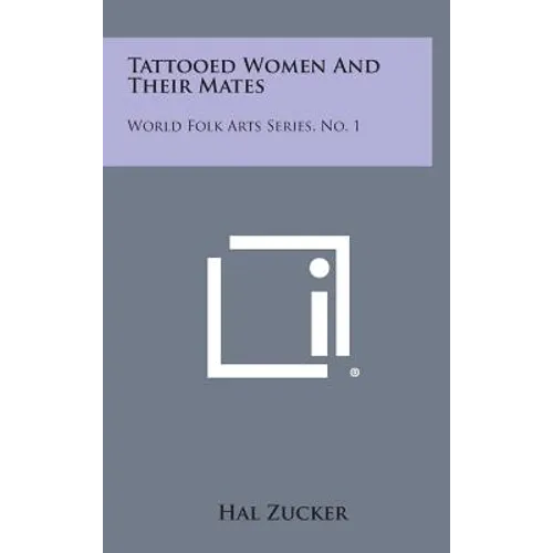 Tattooed Women and Their Mates: World Folk Arts Series, No. 1 - Hardcover