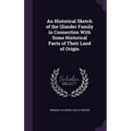 An Historical Sketch of the Glander Family in Connection With Some Historical Facts of Their Land of Origin